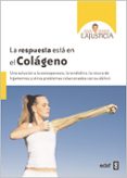 LA RESPUESTA ESTA EN EL COLAGENO de LAJUSTICIA BERGASA, ANA MARIA 