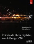 EDICION DE LIBROS DIGITALES CON INDESIGN CS6 (DISEO Y CREATIVIDA D) de COHEN, SANDEE 