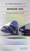 AUTOCAD 2016 (GUIA PRACTICA) de MONTAO LA CRUZ, FERNANDO 