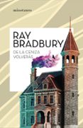 DE LA CENIZA VOLVERS di BRADBURY, RAY 