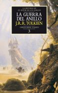 LA GUERRA DEL ANILLO: LA HISTORIA DE EL SEOR DE LOS ANILLOS 3 (H ISTORIA DE LA TIERRA MEDIA; T. 8) de TOLKIEN, J.R.R. 