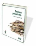 TEORIA DEL PERIODISMO di MARTINEZ VALLVEY, FERNANDO 
