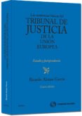 SENTENCIAS BASICAS DEL TRIBUNAL DE JUSTICIA DE LA UNION EUROPEA (4 ED.) de ALONSO GARCIA, RICARDO 
