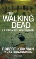 THE WALKING DEAD: LA CAIDA DEL GOBERNADOR de KIRKMAN, ROBERT  BONANSINGA, JAY 