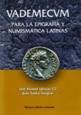 VADEMECUM PARA LA EPIGRAFIA Y NUMISMATICA LATINAS (2 ED.) de IGLESIAS GIL, JOSE MANUEL 