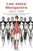 LAS SIETE MARGARETS de TEPPER, SHERI S. 
