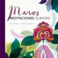 MANOS: MEDITACIONES GUIADAS de ZENTNER, JORGE  CABASSA, MARIONA 