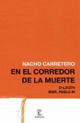 16 AOS EN EL CORREDOR DE LA MUERTE de CARRETERO, NACHO 