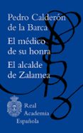 EL MEDICO DE SU HONRA / EL ALCALDE DE ZALAMEA de CALDERON DE LA BARCA, PEDRO 