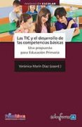 LAS TIC Y EL DESARROLLO DE LAS COMPETENCIAS BASICAS. UNA PROPUEST A PARA EDUCACION PRIMARIA de CABERO ALMENARA, JULIO 