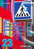 COMO SOLUCIONAR CONFLICTOS DE MANERA CREATIVA: JUEGOS PARA GRUPOS DE TALLERES Y DE APRENDIZAJE de VOPEL, KLAUS W. 