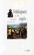 VELAZQUEZ Y SU SIGLO de JUSTI, CARL 