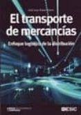 EL TRANSPORTE DE MERCANCIAS: ENFOQUE LOGISTICO DE DISTRIBUCION de ANAYA TEJERO, JULIO JUAN 