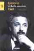 EINSTEIN RELATIVAMENTE FACIL: LA GUIA DEFINITIVA PARA ENTENDER A EINSTEIN Y LAS TEORIAS QUE CAMBIARON NUESTRA CONCEPCION DEL UNIVERSO di GOMEZ, TEODORO 