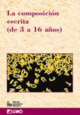 LA COMPOSICION ESCRITA (DE 3 A 16 AOS) di VV.AA. 