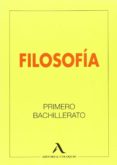 FILOSOFIA 1 BACHILLERATO di VV.AA. 