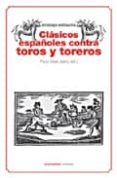 CLASICOS ESPAOLES CONTRA TOROS Y TOREROS de JUAREZ, PAULO CESAR 