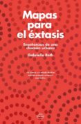 MAPAS PARA EL EXTASIS: ENSEANZAS DE UNA CHAMAN URBANA di ROTH, GABRIELLE 