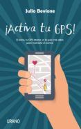 ACTIVA TU GPS! di BEVIONE, JULIO 