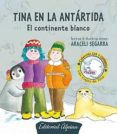 TINA EN LA ANTARTIDA: EL CONTINENTE BLANCO di SEGARRA , ARACELI 