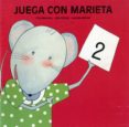 JUEGA CON MARIETA; 2 de MASGRAU, FINA  GOMEZ, JULIA 