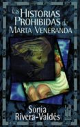 LAS HISTORIAS PROHIBIDAS DE MARTA VENERANDA de RIVERA-VALDES, SONIA 