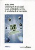 ISO/IEC 20000. GUIA COMPLETA DE APLICACION PARA LA GESTION DE LOS SERVICIOS DE TECNOLOGIAS DE LA INFORMACION di MORAN ABAD, LUIS 