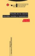 FILOSOFIA DE LAS CIENCIAS NATURALES, SOCIALES Y MATEMATICAS de ESTANY, ANNA 
