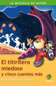 EL TITIRITERO MIEDOSO Y CINCO CUENTOS MAS (COLECCION LA MOCHILA D E ASTOR N 11) di URBINA, PEDRO ANTONIO 