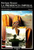 LA PRESIDENCIA IMPERIAL: ASCENSO Y CAIDA DEL SISTEMA POLITICO MEX ICANO (1940-1996) de KRAUZE, ENRIQUE 
