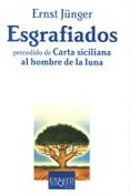 ESGRAFIADOS: PRECEDIDO DE CARTA SICILIANA AL HOMBRE DE LA LUNA de JUNGER, ERNST 