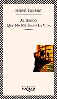 AL AMIGO QUE NO ME SALVO LA VIDA de GUIBERT, HERVE 