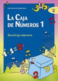 LA CAJA DE NUMEROS 1: APRENDIZAJE COOPERATIVO di FERNANDEZ BRAVO, JOSE A. 