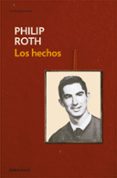 LOS HECHOS: AUTOBIOGRAFIA DE UN ESCRITOR de ROTH, PHILIP 