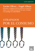 ATRAPADOS POR EL CONSUMO di OLIVER CONTI, XAVIER 