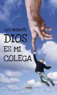 DIOS ES MI COLEGA di MASSAROTTO, CYRIL 