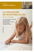 LA EDUCACION DE NUESTROS HIJOS: DE 0 A 14 AOS de ALDECOA, JOSEFINA R. 