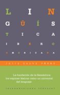 LA FUNDACION DE LA SEMANTICA: LOS ESPINES LEXICOS COMO UN UNIVERS AL DEL LENGUAJE de CALVO PEREZ, JULIO 