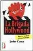 LA BRIGADA HOLLYWOOD: GUERRA ESPAOLA Y CINE AMERICANO de COMA, JAVIER 