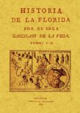 HISTORIA DE LA FLORIDA (4 TOMOS EN 2 VOLUMENES) (ED. FACSIMIL DE LA OBRA DE 1803) de VEGA, INCA GARCILASO DE LA 