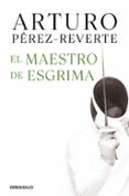 EL MAESTRO DE ESGRIMA de PEREZ-REVERTE, ARTURO 