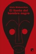 EL LLANTO DEL HOMBRE NEGRO de MABANCKOU, ALAIN 