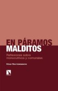 EN PARAMOS MALDITOS:  REFLEXIONES SOBRE MONOCULTIVOS Y COMUNALES de ROA LLAMAZARES, CESAR 