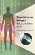 DESCODIFICACION BIOLOGICA PROBLEMAS OSEOS: SINTOMAS. SIGNIFICADOS Y SENTIMIENTOS de FLECHE, CHRISTIAN 