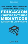 EDUCACION Y NUEVOS ENTORNOS MEDIATICOS. EL DESAFIO DE LA INNOVACION di VV.AA