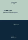 CONSTITUCIN: EL PROBLEMA Y SUS PROBLEMAS de AYUSO, MIGUEL 