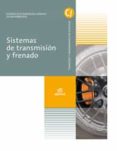 SISTEMAS DE TRANSMISIN Y FRENADO (GRADO MEDIO ELECTROMECNICA DE VEHCULOS AUTOMVILES) ED 2018 di VV.AA. 