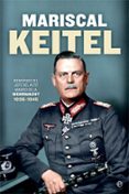 MARISCAL KEITEL: MEMORIAS DEL JEFE DEL ALTO MANDO DE LA WEHRMACHT 1938-1945 di KEITEL, WILHELM 
