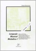 LENGUAJE MUSICAL MELODICO I (GRADO ELEMENTAL) di VV.AA. 