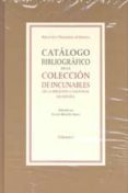 CATALOGO BIBLIOGRAFICO DE LA COLECCION DE INCUNABLES DE LA BIBLIO TECA NACIONAL DE ESPAA 2.VOL. de MARTIN ABAD, JULIAN 